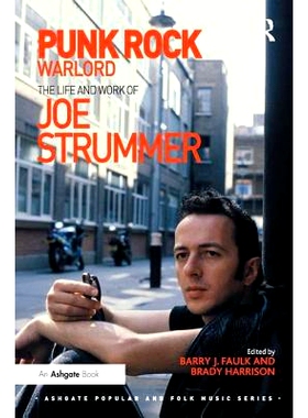 预订 Punk Rock Warlord: the Life and Work of Joe Strummer 朋克摇滚军阀:乔·史楚默的生活和工作: 9781472461063