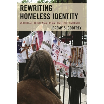 预订 Rewriting Homeless Identity: Writing as Coping in an Urban Homeless Community 重写无家可归的身份：反映城市流浪者社
