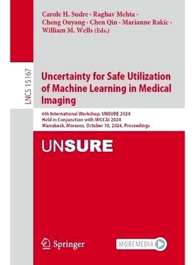 预订 Uncertainty for Safe Utilization of Machine Learning in Medical Imaging: 6th International Workshop, UNSURE 2024, H