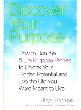 预订 Discover Your Purpose: How to Use the 5 Life Purpose Profiles to Unlock Your Hidden Potential and Live the Life You
