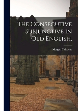 预订 The Consecutive Subjunctive in Old English,: 9781014408372