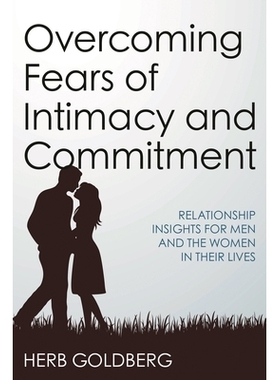 预订 Overcoming Fears of Intimacy and Commitment: Relationship Insights for Men and the Women in Their Lives 克服对于亲