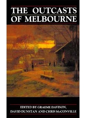预订 The Outcasts of Melbourne: Essays in social history 墨尔本的流浪者：社会历史杂文: 9780367719869