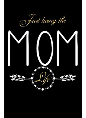 预订 Just Living The Mom Life: Notebook For New Moms, Parents: 9781072583639