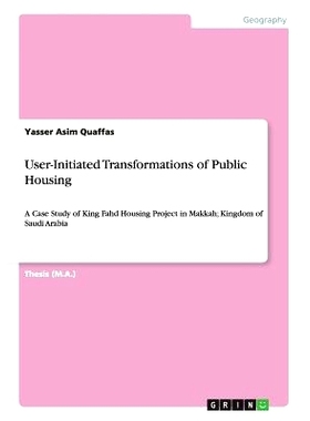 预订 User-Initiated Transformations of Public Housing: A Case Study of King Fahd Housing Project in Makkah; Kingdom of S