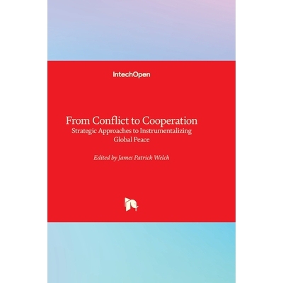 预订 From Conflict to Cooperation  Strategic Approaches to Instrumentalizing Global Peace: Strategic Approaches to Instr