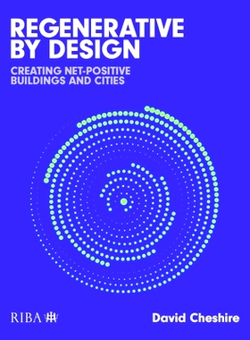 预订 Regenerative by Design: Creating living buildings and cities 设计再生：创造有生命的建筑与城市: 9781915722225