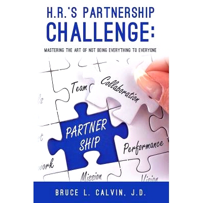 预订 H.R.’s Partnership Challenge: Mastering the Art of Not Being Everything to Everyone: 9780692885253