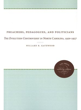 预订 Preachers, Pedagogues, and Politicians: The Evolution Controversy in North Carolina, 1920-1927 传教士，教育家和政治