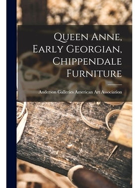 预订 Queen Anne, Early Georgian, Chippendale Furniture: 9781014978967