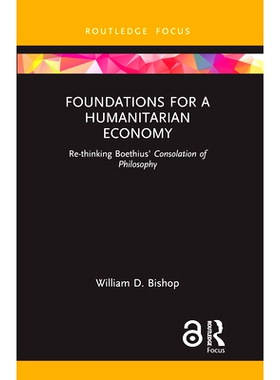预订 Foundations for a Humanitarian Economy: Re-thinking Boethius’ Consolation of Philosophy: Re-thinking Boethius’ Co