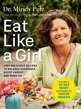 预订 Eat Like a Girl: 100+ Delicious Recipes to Balance Hormones, Boost Energy, and Burn Fat 像女孩一样吃饭：100 多种美