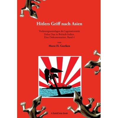预订 Hitlers Griff nach Asien 4: Vorlesungsunterlagen der Lageruniversität Dehra Dun in Britisch-Indien. Eine Dokumenta