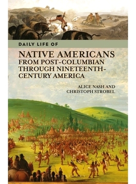 预订 Daily Life of Native Americans from Post-Columbian Through Nineteenth-Century America 从后哥伦布时代到十九世纪美国