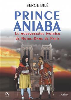 [预订]Prince Aniaba : le mousquetaire ivoirien de Notre-Dame de Paris 9782916868820