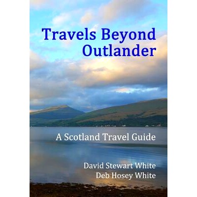 预订 Travels Beyond Outlander: A Scotland Travel Guide: 9781539053026
