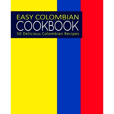 预订 Easy Colombian Cookbook: 50 Delicious Colombian Recipes (2nd Edition): 9781794185845