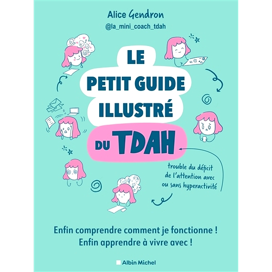 预订 Le petit guide illustré du TDAH : enfin comprendre comment je fonctionne ! Enfin apprendre à vivre avec ! 多动症