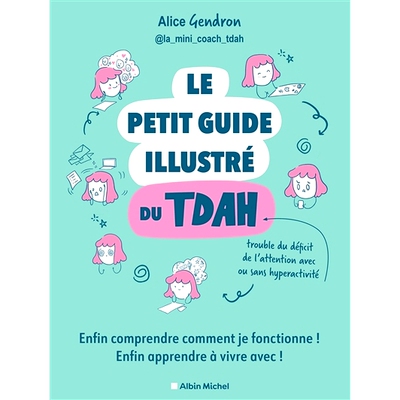 预订 Le petit guide illustré du TDAH : enfin comprendre comment je fonctionne ! Enfin apprendre à vivre avec ! 多动症