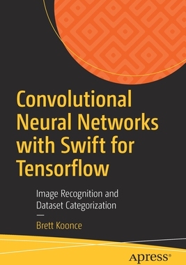 【预订】Convolutional Neural Networks with Swift for Tensorflow