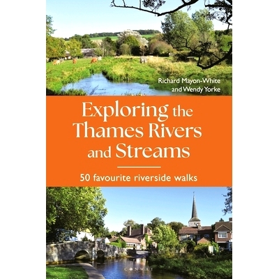 预订 Exploring the Thames Rivers and Streams: 50 Favourite Riverside Walks 探索泰晤士河和溪流: 9781844866717