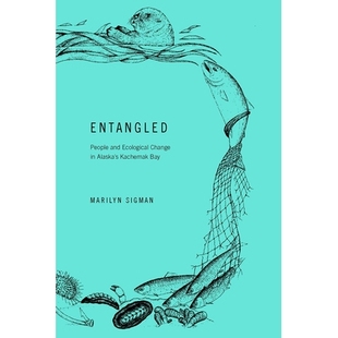 预订 Entangled: People and Ecological Change in Alaska’s Kachemak Bay: 9781602233485