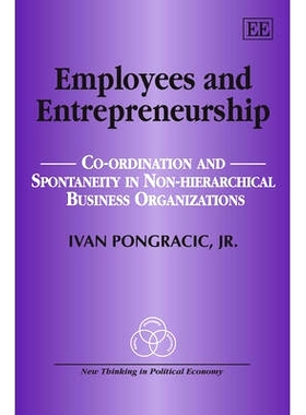 预订 Employees and Entrepreneurship: Co-Ordination and Spontaneity in Non-Hierarchical Business Organizations 员工与创业