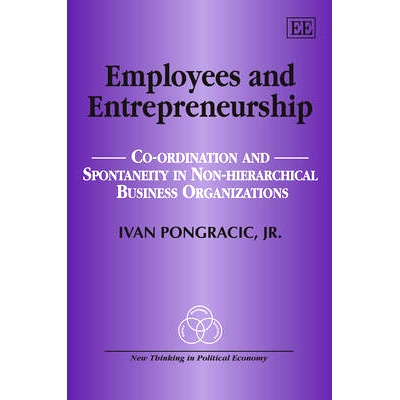 预订 Employees and Entrepreneurship: Co-Ordination and Spontaneity in Non-Hierarchical Business Organizations 员工与创业