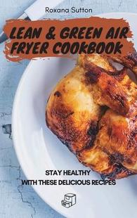 Green Cookbook 预订 and Delicious 9781801905770 These Air Lean Healthy Stay Fryer Recipes with