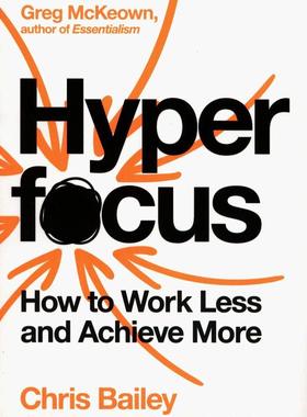 英文原版 极度专注力：打造高绩效的聪明工作法 Hyperfocus: How to Work Less to Achieve More by Chris Bailey