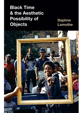 预订 Black Time and the Aesthetic Possibility of Objects 黑色时间与物体的审美可能性: 9781469675312