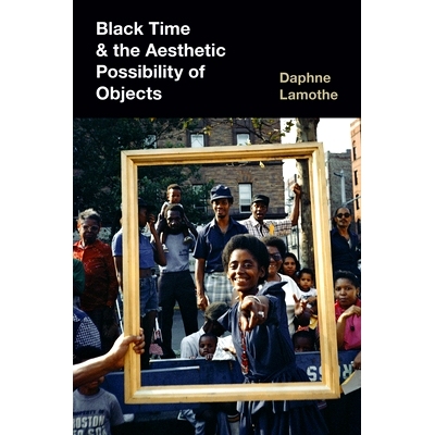 预订 Black Time and the Aesthetic Possibility of Objects 黑色时间与物体的审美可能性: 9781469675312