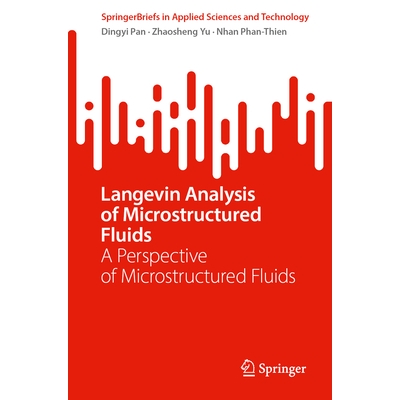 预订 Langevin Analysis of Microstructured Fluids: A Perspective of Microstructured Fluids 微结构流体的朗之万分析：微结构