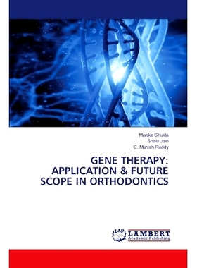 预订 Gene Therapy: Application & Future Scope in Orthodontics 基因*在口腔正畸中的应用及未来前景: 9786208065294