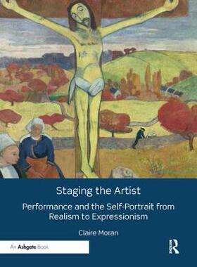 【预订】Staging the Artist: Performance and the Self-Portrait from Realism to Expressionism
