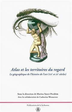 [预订]Atlas et les territoires du regard : le géographique de l’histoire de l’art (XIXe-XXe siècles) 9782859445522