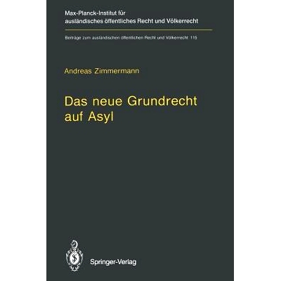 预订 Das neue Grundrecht auf Asyl: Verfassungs- und völkerrechtliche Grenzen und Voraussetzungen: 9783642790768