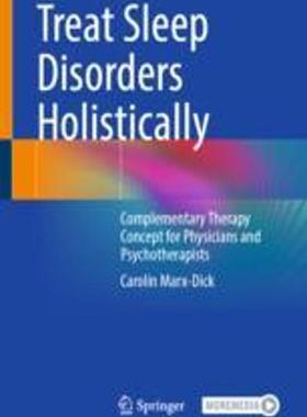 [预订]Treat Sleep Disorders Holistically: Complementary Therapy Concept for Physicians and Psychotherapist 9783662671757