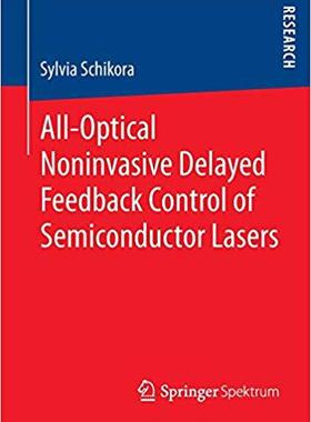 【预订】All-Optical Noninvasive Delayed Feedback Control of Semiconductor Lasers 9783658015398
