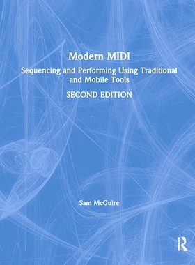 预订 Modern MIDI: Sequencing and Performing Using Traditional and Mobile Tools 现代音乐设备数字接口：使用传统与移动工具
