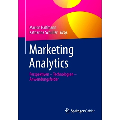 预订 Marketing Analytics: Perspektiven – Technologien – Anwendungsfelder 营销分析：观点 - 技术 - 应用领域: 97836583380
