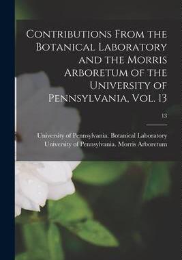 [预订]Contributions From the Botanical Laboratory and the Morris Arboretum of the University of Pennsylvan 9781014260888