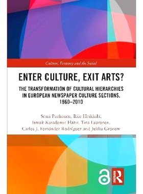 预订 Enter Culture, Exit Arts?: The Transformation of Cultural Hierarchies in European Newspaper Culture Sections, 1960