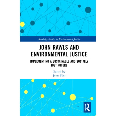 预订 John Rawls and Environmental Justice: Implementing a Sustainable and Socially Just Future 约翰·罗尔斯与环境正义：
