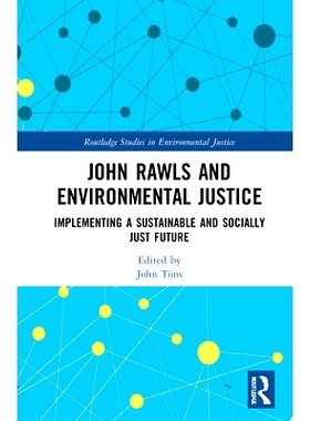 预订 John Rawls and Environmental Justice: Implementing a Sustainable and Socially Just Future 约翰·罗尔斯与环境正义：