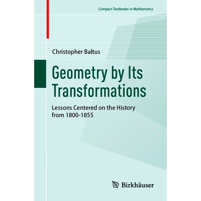 预订 Geometry by Its Transformations: Lessons Centered on the History from 1800-1855 变换的几何：历史为*的课程 1800-1