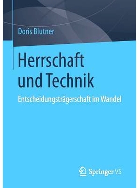 预订 Herrschaft und Technik: Entscheidungsträgerschaft im Wandel 支配与技术：变化中的决定因素: 9783658053734