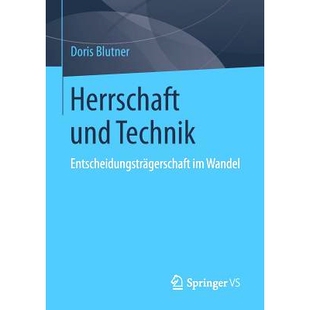 预订 Herrschaft und Technik: Entscheidungsträgerschaft im Wandel 支配与技术：变化中的决定因素: 9783658053734