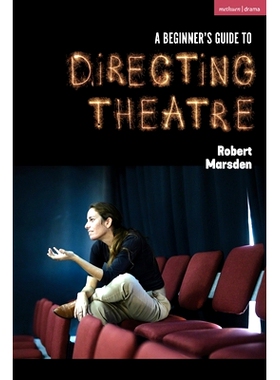 预订 A Beginner’s Guide to Directing Theatre: 9781350370517
