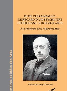 预订 Dr de Clérambault : le regard d’un psychiatre enseignant aux Beaux-Arts : à la recherche de la beauté idéale